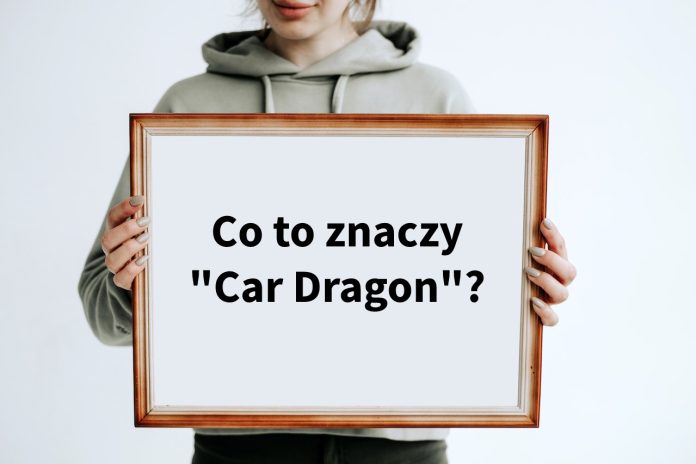 Co to znaczy Car Dragon