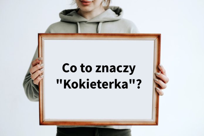 Co to znaczy kokieterka