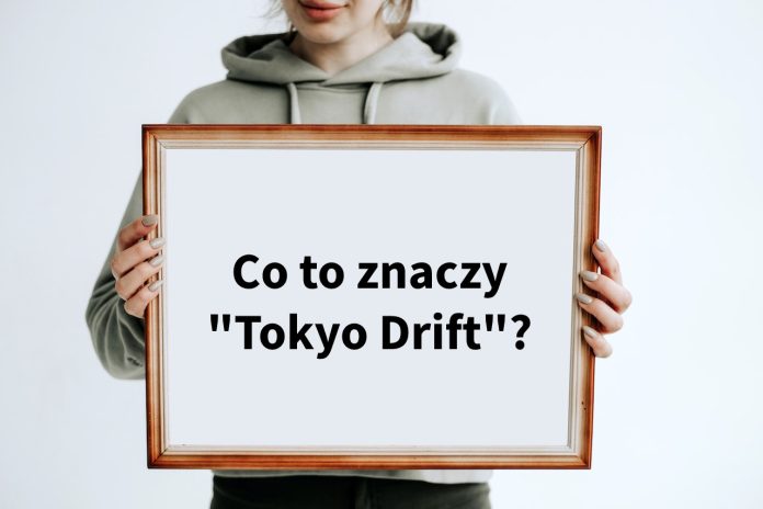 Co to znaczy Tokyo Drift