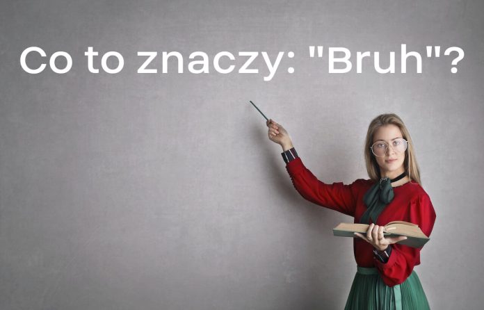 Bruh - co to znaczy?