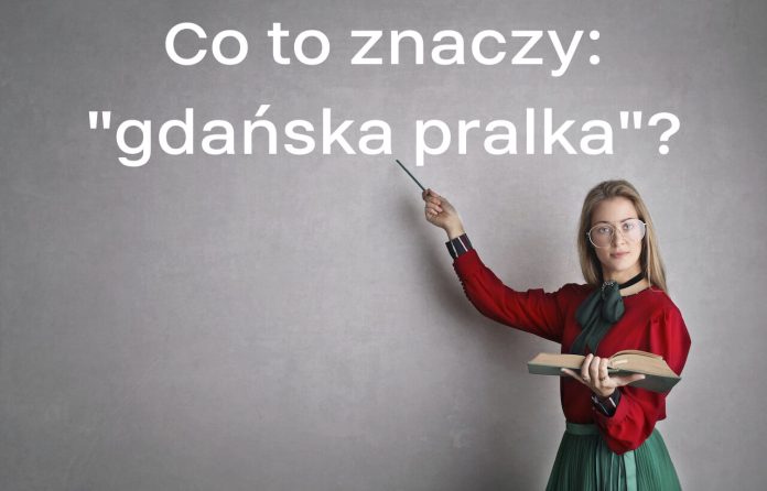 gdańska pralka - co to znaczy?