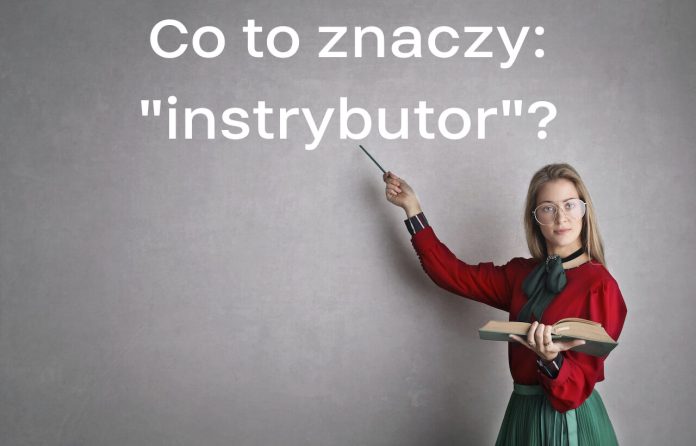 Instrybutor - co to znaczy?