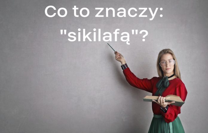 sikilafą - co to znaczy?